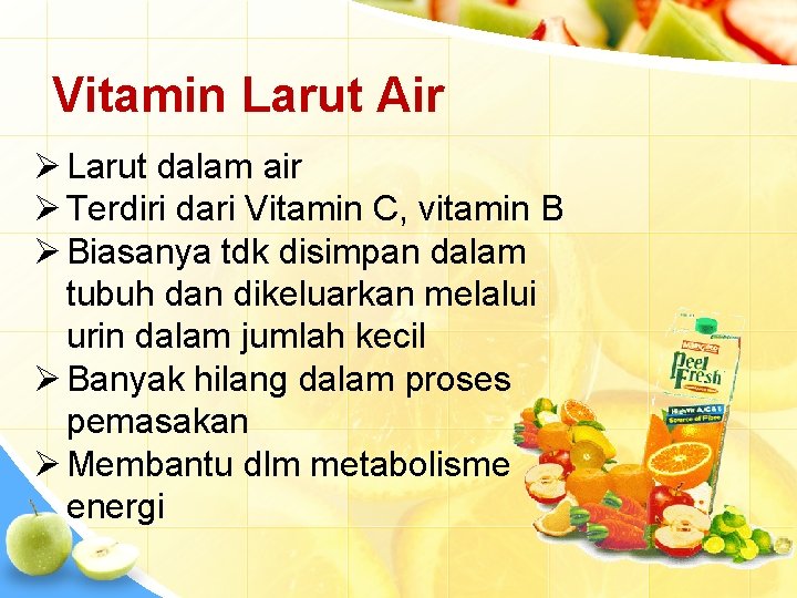 Vitamin Larut Air Ø Larut dalam air Ø Terdiri dari Vitamin C, vitamin B