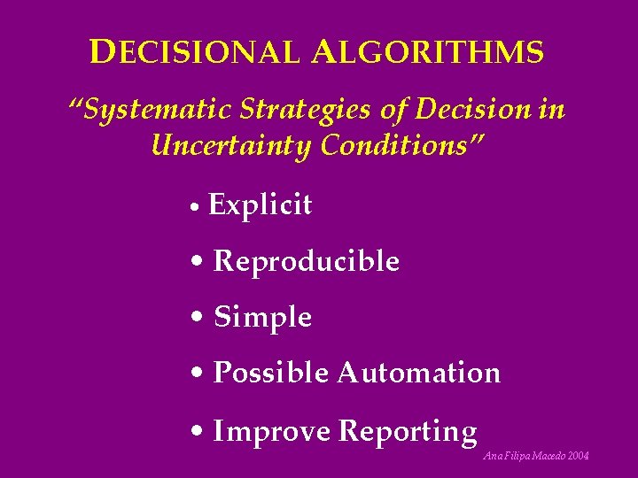 DECISIONAL ALGORITHMS “Systematic Strategies of Decision in Uncertainty Conditions” • Explicit • Reproducible •