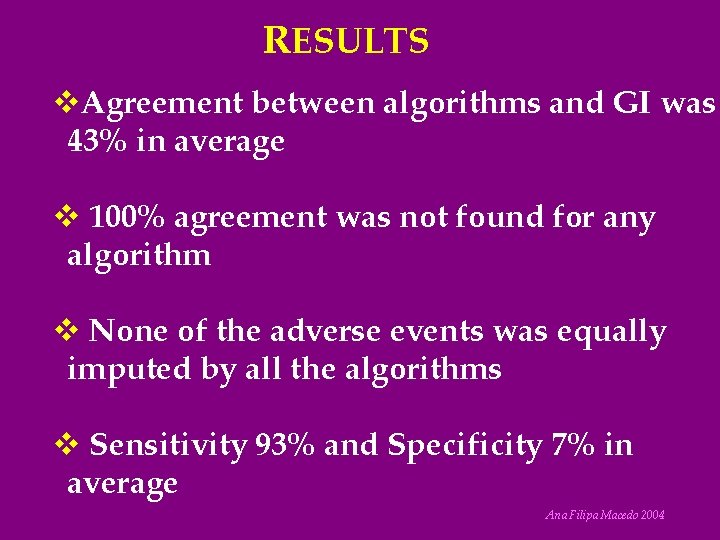 RESULTS v. Agreement between algorithms and GI was 43% in average v 100% agreement