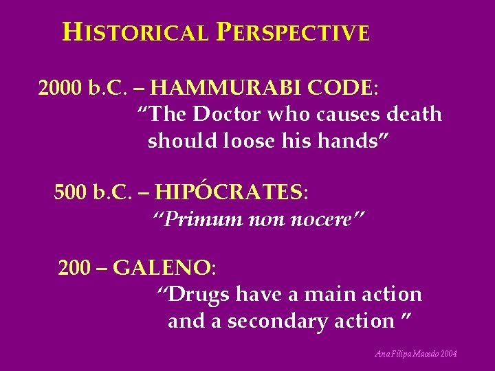 HISTORICAL PERSPECTIVE 2000 b. C. – HAMMURABI CODE: “The Doctor who causes death should