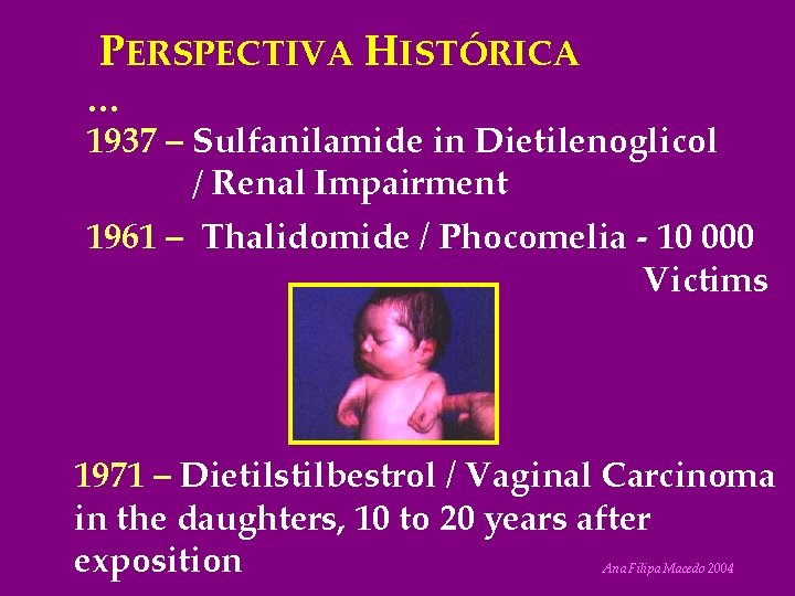 PERSPECTIVA HISTÓRICA … 1937 – Sulfanilamide in Dietilenoglicol / Renal Impairment 1961 – Thalidomide