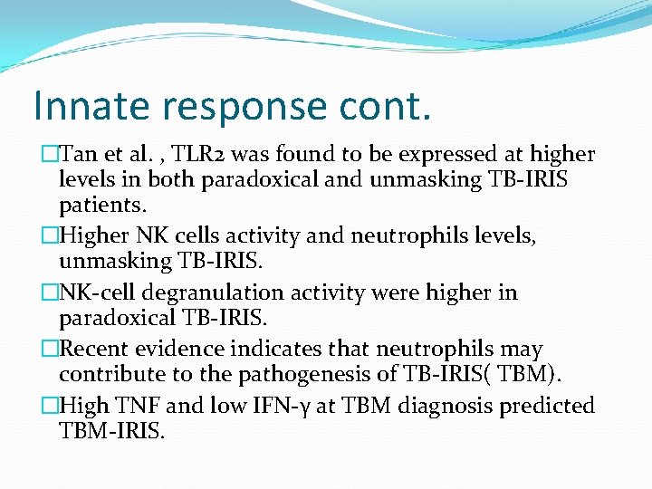 Innate response cont. �Tan et al. , TLR 2 was found to be expressed