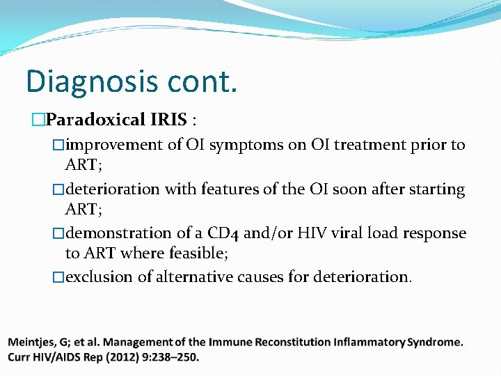 Diagnosis cont. �Paradoxical IRIS : �improvement of OI symptoms on OI treatment prior to