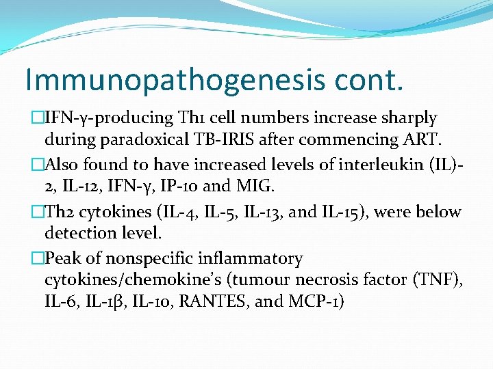 Immunopathogenesis cont. �IFN-γ-producing Th 1 cell numbers increase sharply during paradoxical TB-IRIS after commencing