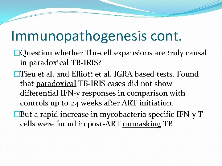 Immunopathogenesis cont. �Question whether Th 1 -cell expansions are truly causal in paradoxical TB-IRIS?