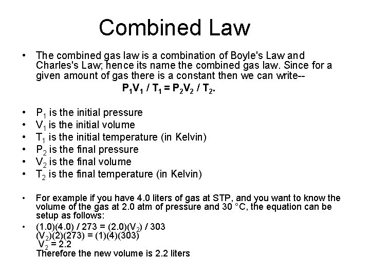 Combined Law • The combined gas law is a combination of Boyle's Law and