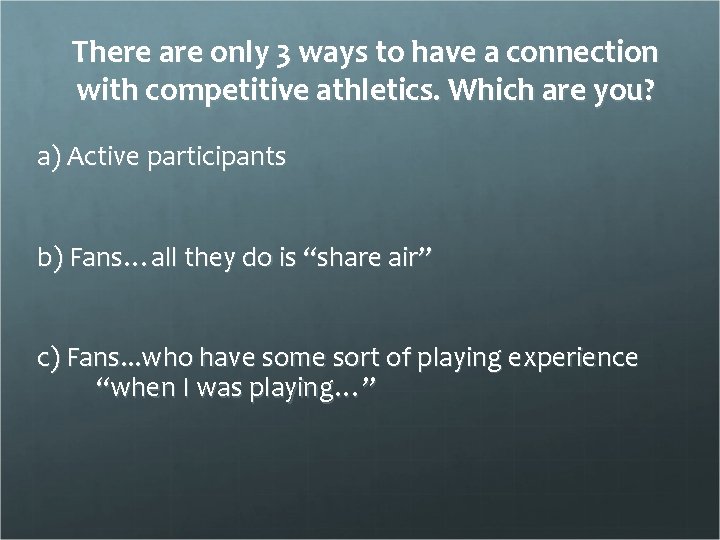 There are only 3 ways to have a connection with competitive athletics. Which are