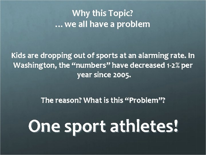 Why this Topic? …we all have a problem Kids are dropping out of sports