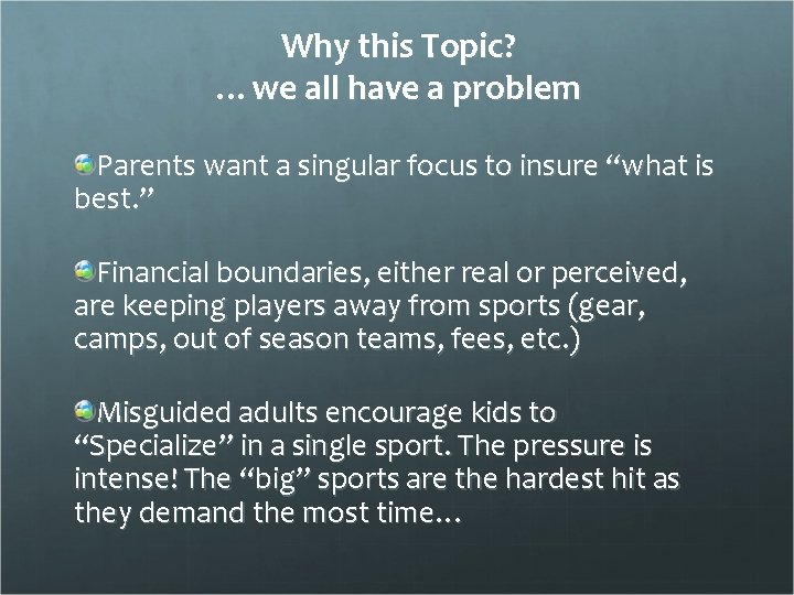 Why this Topic? …we all have a problem Parents want a singular focus to