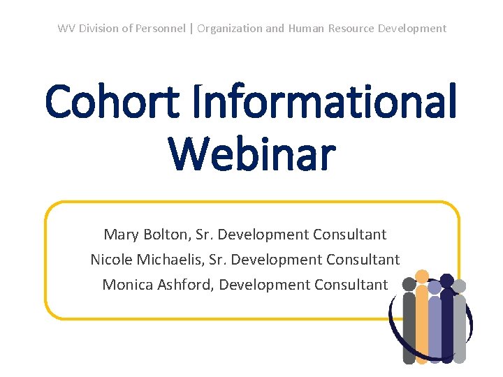 WV Division of Personnel | Organization and Human Resource Development Cohort Informational Webinar Mary