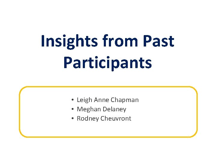 Insights from Past Participants • Leigh Anne Chapman • Meghan Delaney • Rodney Cheuvront