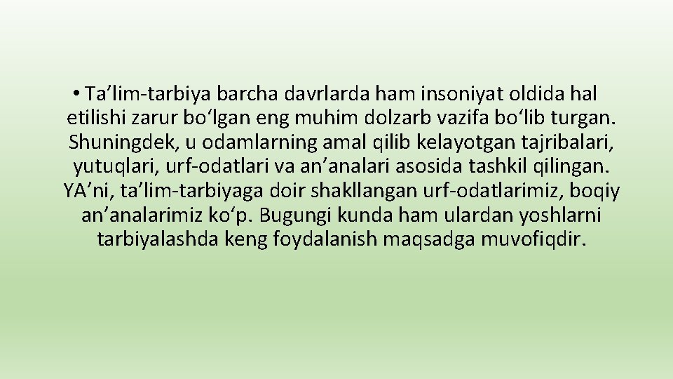  • Ta’lim-tarbiya barcha davrlarda ham insoniyat oldida hal etilishi zarur bo‘lgan eng muhim