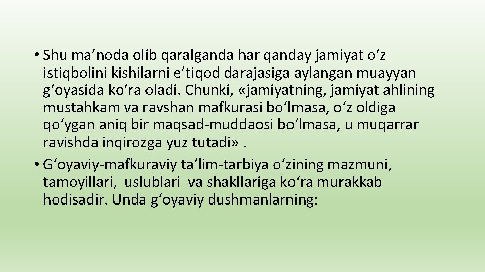  • Shu ma’noda olib qaralganda har qanday jamiyat o‘z istiqbolini kishilarni e’tiqod darajasiga