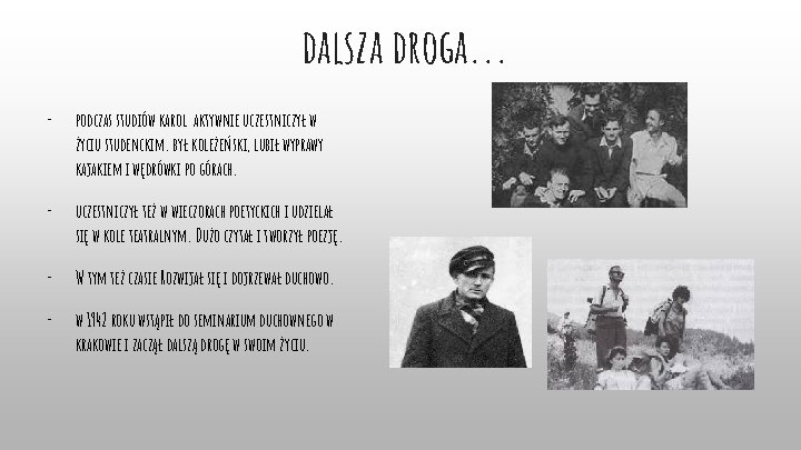 dalsza droga. . . - podczas studiów karol aktywnie uczestniczył w życiu studenckim. był