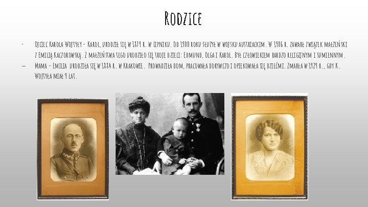 Rodzice - Ojciec Karola Wojtyły - Karol, urodził się w 1879 r. w Lipniku.