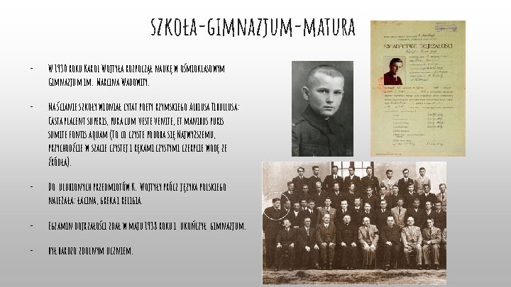 szkoła-gimnazjum-matura - W 1930 roku Karol Wojtyła rozpoczął naukę w ośmioklasowym Gimnazjum im. Marcina