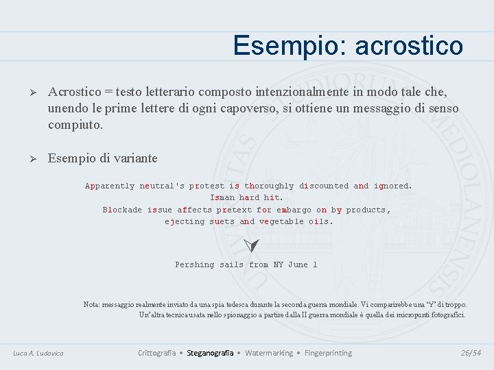 Esempio: acrostico Ø Acrostico = testo letterario composto intenzionalmente in modo tale che, unendo Esempio: acrostico Ø Acrostico = testo letterario composto intenzionalmente in modo tale che, unendo