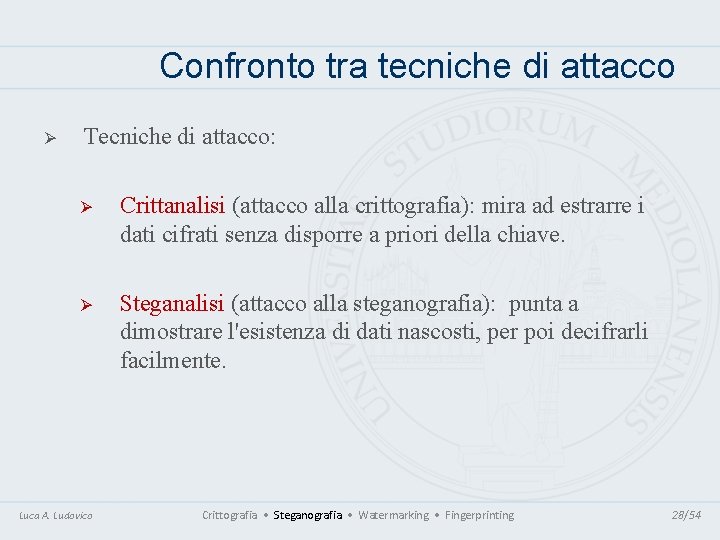 Confronto tra tecniche di attacco Ø Tecniche di attacco: Ø Crittanalisi (attacco alla crittografia): Confronto tra tecniche di attacco Ø Tecniche di attacco: Ø Crittanalisi (attacco alla crittografia):