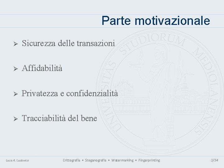 Parte motivazionale Ø Sicurezza delle transazioni Ø Affidabilità Ø Privatezza e confidenzialità Ø Tracciabilità Parte motivazionale Ø Sicurezza delle transazioni Ø Affidabilità Ø Privatezza e confidenzialità Ø Tracciabilità