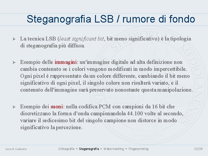 Steganografia LSB / rumore di fondo Ø La tecnica LSB (least significant bit, bit Steganografia LSB / rumore di fondo Ø La tecnica LSB (least significant bit, bit