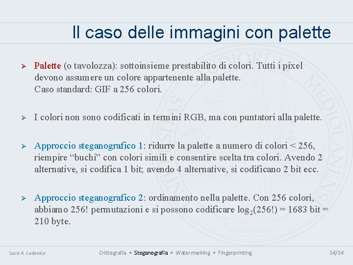 Il caso delle immagini con palette Ø Palette (o tavolozza): sottoinsieme prestabilito di colori. Il caso delle immagini con palette Ø Palette (o tavolozza): sottoinsieme prestabilito di colori.
