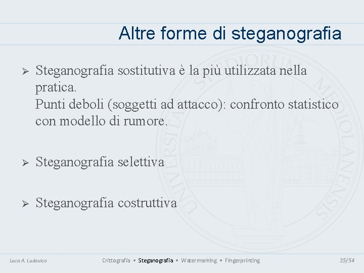 Altre forme di steganografia Ø Steganografia sostitutiva è la più utilizzata nella pratica. Punti Altre forme di steganografia Ø Steganografia sostitutiva è la più utilizzata nella pratica. Punti