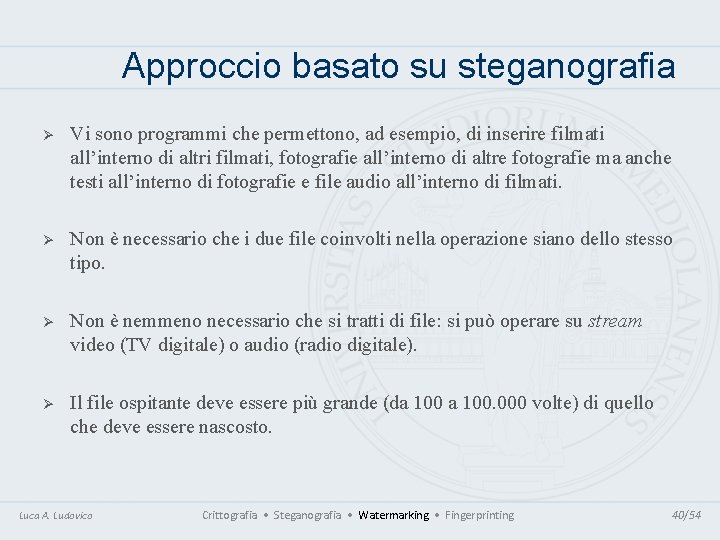 Approccio basato su steganografia Ø Vi sono programmi che permettono, ad esempio, di inserire Approccio basato su steganografia Ø Vi sono programmi che permettono, ad esempio, di inserire