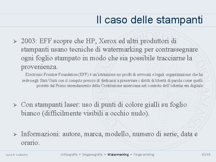 Il caso delle stampanti Ø 2003: EFF scopre che HP, Xerox ed altri produttori Il caso delle stampanti Ø 2003: EFF scopre che HP, Xerox ed altri produttori