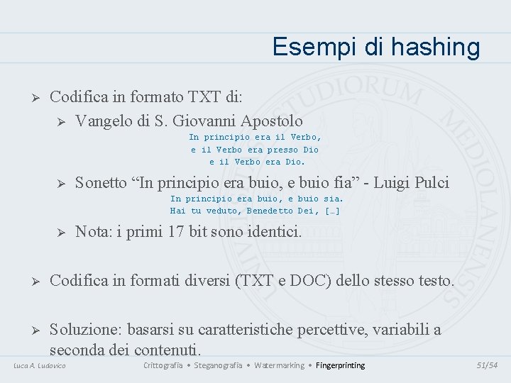Esempi di hashing Ø Codifica in formato TXT di: Ø Vangelo di S. Giovanni Esempi di hashing Ø Codifica in formato TXT di: Ø Vangelo di S. Giovanni