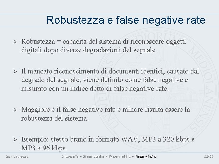 Robustezza e false negative rate Ø Robustezza = capacità del sistema di riconoscere oggetti Robustezza e false negative rate Ø Robustezza = capacità del sistema di riconoscere oggetti