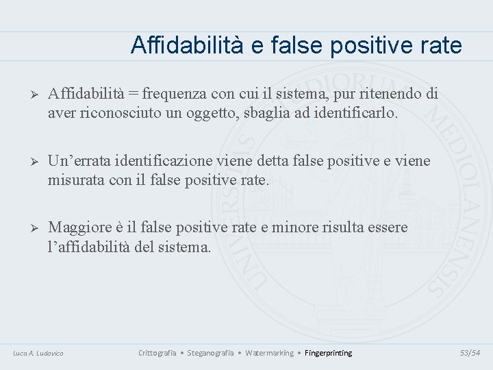 Affidabilità e false positive rate Ø Affidabilità = frequenza con cui il sistema, pur Affidabilità e false positive rate Ø Affidabilità = frequenza con cui il sistema, pur