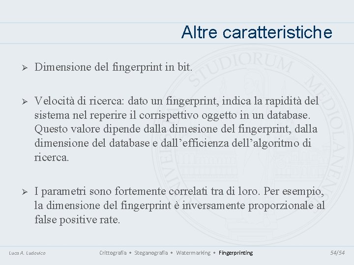 Altre caratteristiche Ø Dimensione del fingerprint in bit. Ø Velocità di ricerca: dato un Altre caratteristiche Ø Dimensione del fingerprint in bit. Ø Velocità di ricerca: dato un