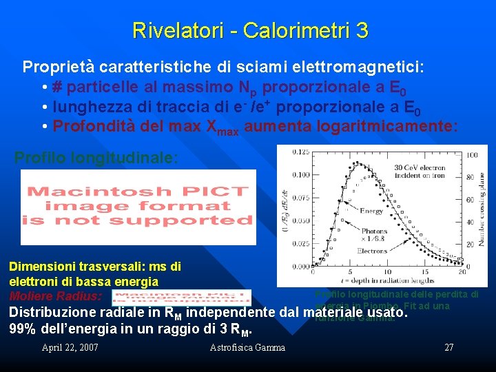 Rivelatori - Calorimetri 3 Proprietà caratteristiche di sciami elettromagnetici: • # particelle al massimo
