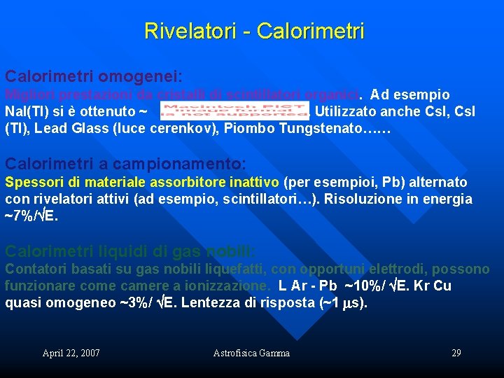 Rivelatori - Calorimetri omogenei: Migliori prestazioni da cristalli di scintillatori organici. Ad esempio Na.