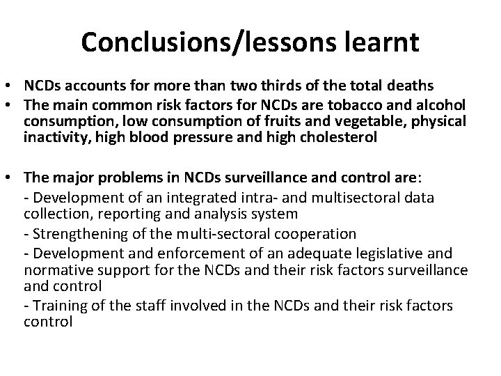 Conclusions/lessons learnt • NCDs accounts for more than two thirds of the total deaths