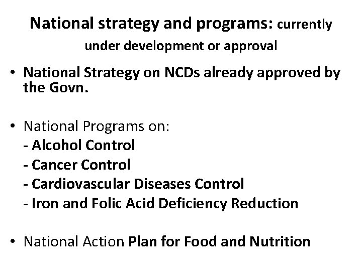 National strategy and programs: currently under development or approval • National Strategy on NCDs