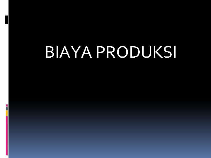 BIAYA PRODUKSI 