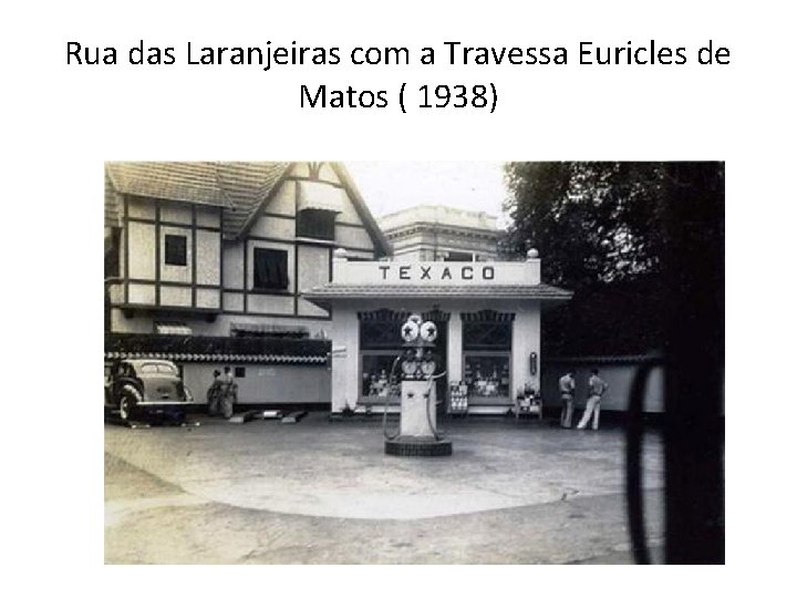 Rua das Laranjeiras com a Travessa Euricles de Matos ( 1938) 