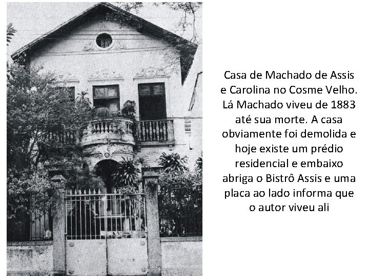 Casa de Machado de Assis e Carolina no Cosme Velho. Lá Machado viveu de