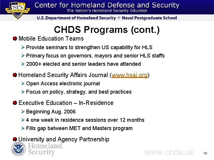 CHDS Programs (cont. ) Mobile Education Teams Ø Provide seminars to strengthen US capability