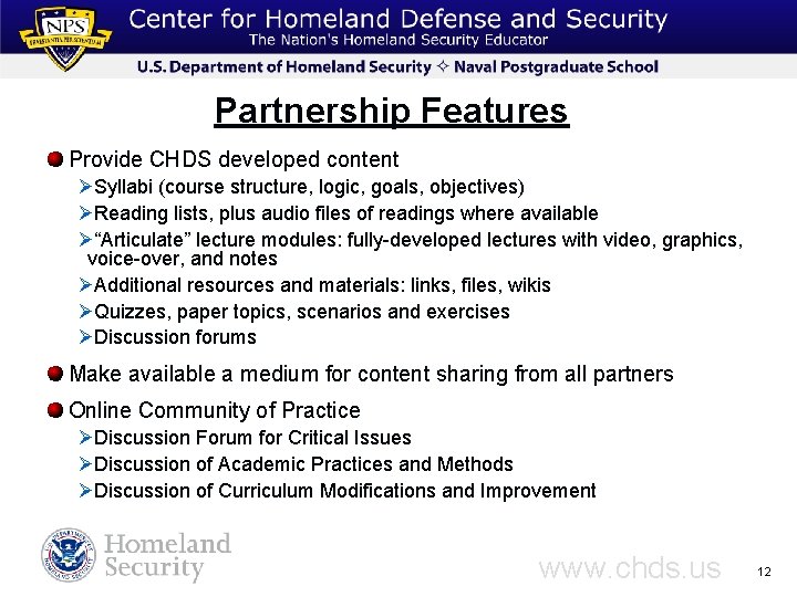 Partnership Features Provide CHDS developed content ØSyllabi (course structure, logic, goals, objectives) ØReading lists,