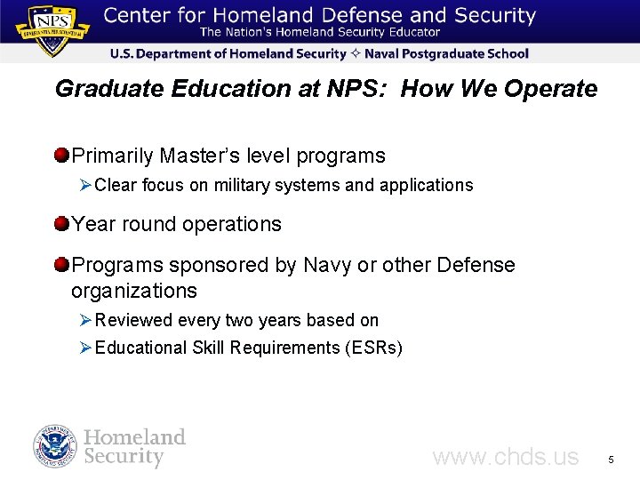Graduate Education at NPS: How We Operate Primarily Master’s level programs Ø Clear focus