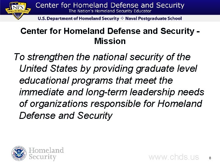 Center for Homeland Defense and Security Mission To strengthen the national security of the