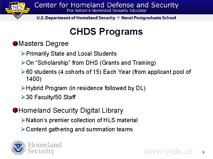 CHDS Programs Masters Degree Ø Primarily State and Local Students Ø On “Scholarship” from