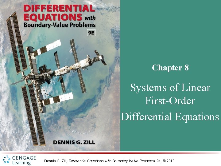 Chapter 8 Systems of Linear First-Order Differential Equations Dennis G. Zill, Differential Equations with