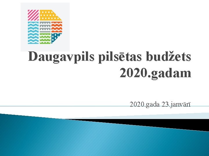 Daugavpilsētas budžets 2020. gadam 2020. gada 23. janvārī 