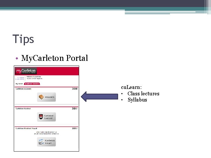 Tips • My. Carleton Portal cu. Learn: • Class lectures • Syllabus 