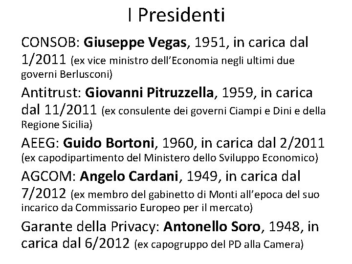 I Presidenti CONSOB: Giuseppe Vegas, 1951, in carica dal 1/2011 (ex vice ministro dell’Economia