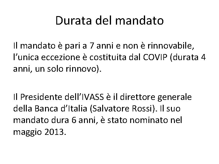 Durata del mandato Il mandato è pari a 7 anni e non è rinnovabile,