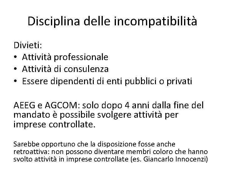Disciplina delle incompatibilità Divieti: • Attività professionale • Attività di consulenza • Essere dipendenti